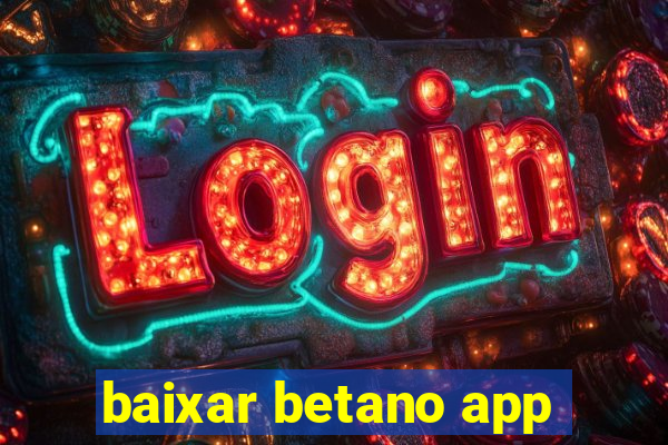 baixar betano app